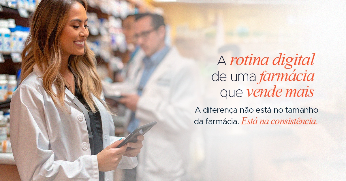 A rotina digital de uma farmácia que vende mais