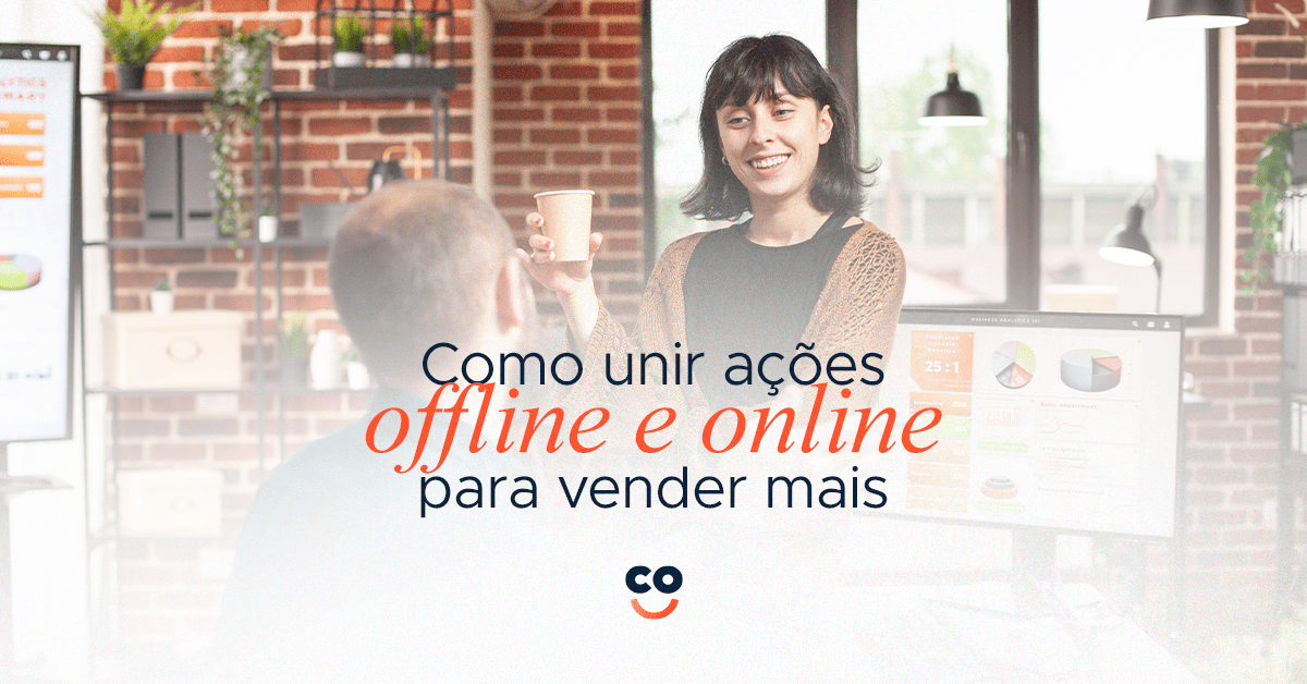 Como unir ações offline e online para vender mais