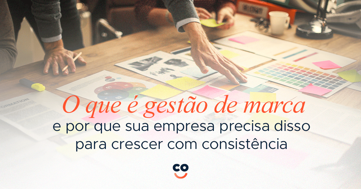 O que é gestão de marca e por que sua empresa precisa disso para crescer com consistência