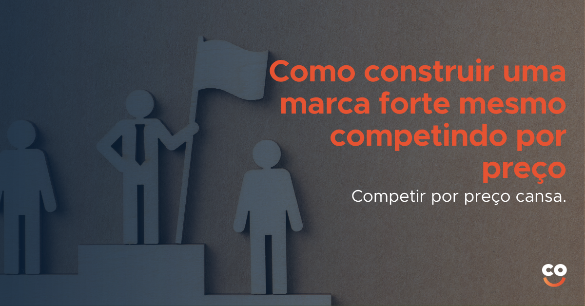 Como construir uma marca forte mesmo competindo por preço