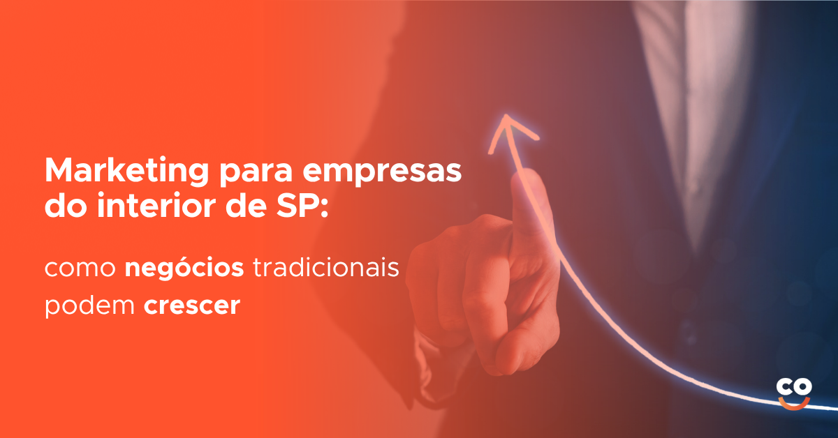 Marketing para empresas do interior de SP: como negócios tradicionais podem crescer