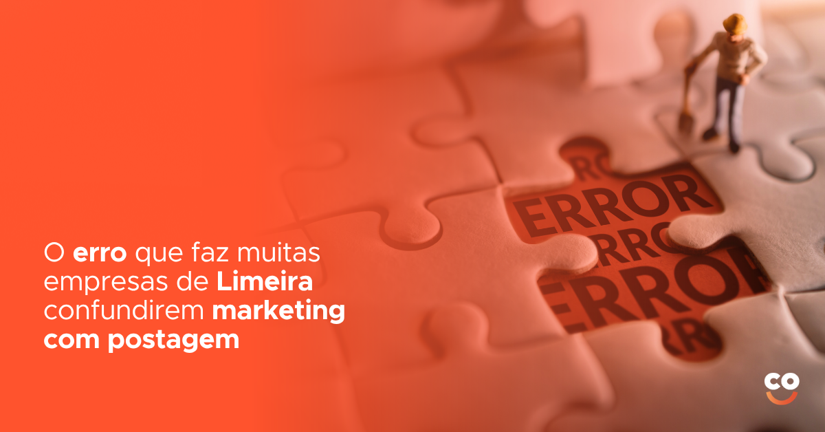 O erro que faz muitas empresas de Limeira confundirem marketing com postagem 